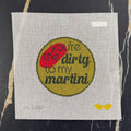 You’re the Dirty to My Martini