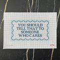You Should Tell Someone Who Cares