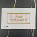 I Can’t I Don’t Want To